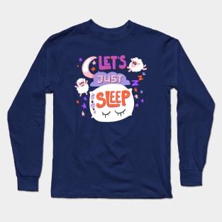 Let s just sleep Long Sleeve T-Shirt